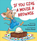 Image for "If You Give a Mouse a Brownie"