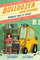Image for "Bulldozer Goes to School"