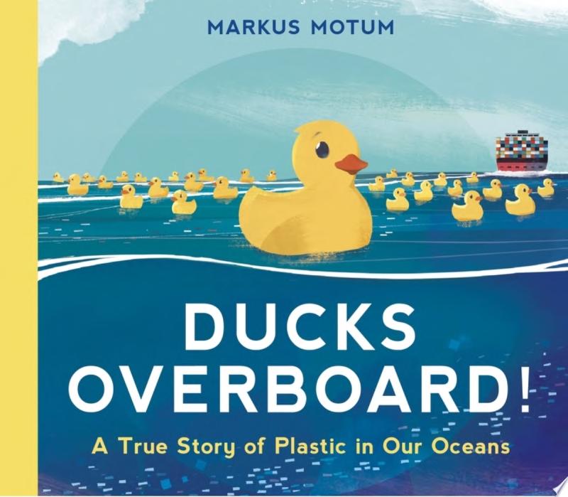 Image for "Ducks Overboard!: A True Story of Plastic in Our Oceans"